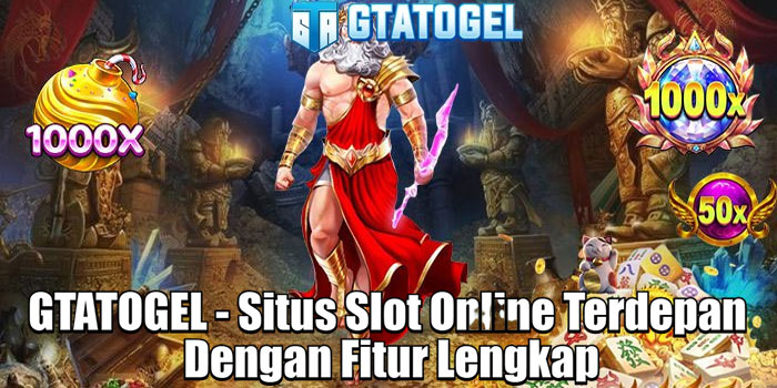 GTATOGEL - Situs Slot Online Terdepan Dengan Fitur Lengkap