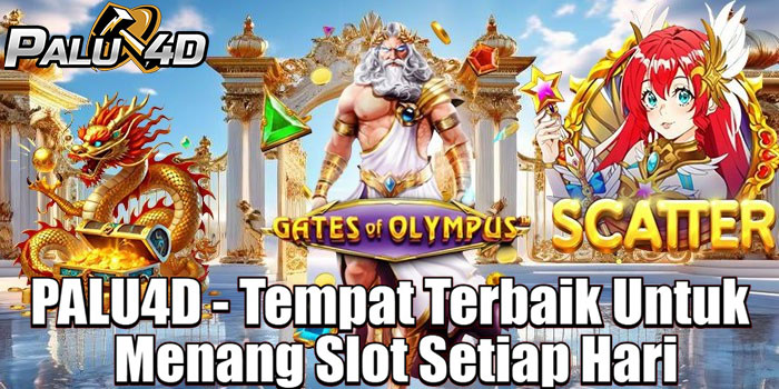 PALU4D - Tempat Terbaik Untuk Menang Slot Setiap Hari