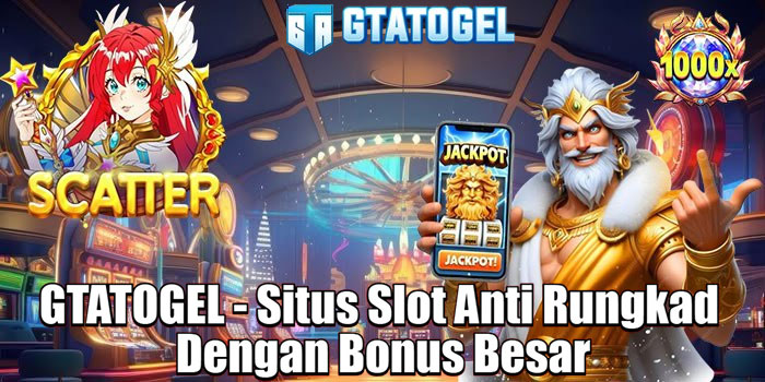 GTATOGEL - Situs Slot Anti Rungkad Dengan Bonus Besar