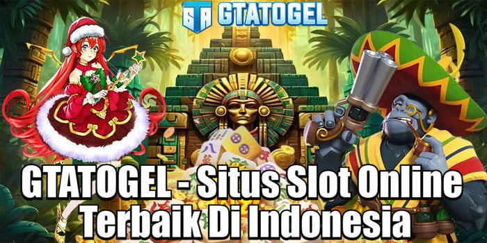 GTATOGEL - Situs Slot Online Terbaik Di Indonesia
